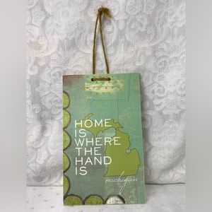 MICHIGAN Decorative Sign “HOME IS WHERE THE HAND IS” Excellent Condition
